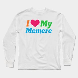 I Love My Memere Long Sleeve T-Shirt